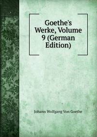 Goethe's Werke, Volume 9 (German Edition)