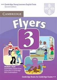 Cambridge Young Learners English Tests. Flyers 3. Second edition. Student's Book; Examination Papers from University of Cambridge ESOL Examinations
