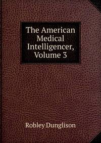 The American Medical Intelligencer, Volume 3