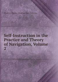 Self-Instruction in the Practice and Theory of Navigation, Volume 2