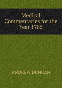 Medical Commentaries for the Year 1785