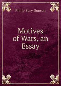 Motives of Wars, an Essay