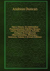 Opera Omnia: Ex Editionibus Praestantissimis Fideliter Recusa; Latina Interpretatione, Scholiis Antiquis, Et Eruditorum Observationibus, Illustrata; . Instructa, Volume 2 (French Edition)