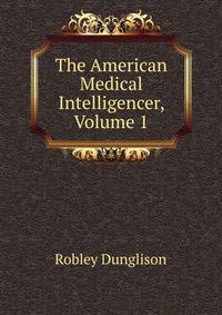 The American Medical Intelligencer, Volume 1