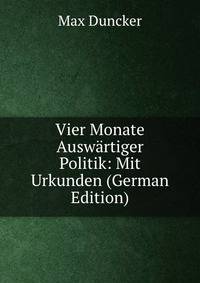 Vier Monate Auswartiger Politik: Mit Urkunden (German Edition)