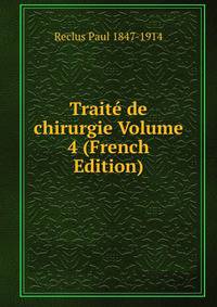 Traite de chirurgie Volume 4 (French Edition)