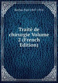 Traite de chirurgie Volume 2 (French Edition)