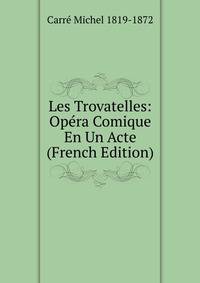 Les Trovatelles: Opera Comique En Un Acte (French Edition)