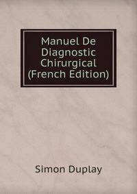 Manuel De Diagnostic Chirurgical (French Edition)