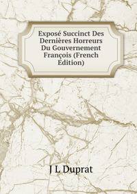 Expose Succinct Des Dernieres Horreurs Du Gouvernement Francois (French Edition)
