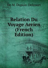 Relation Du Voyage Aerien (French Edition)