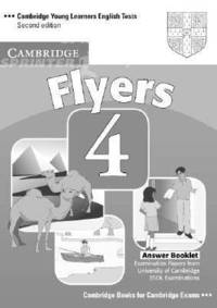 Cambridge Young Learners English Tests. Flyers 4. Second edition. Answer Booklet; Examination Papers from University of Cambridge ESOL Examinations