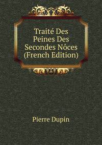 Traite Des Peines Des Secondes Noces (French Edition)