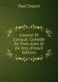 L'auteur Et L'avocat: Com?die En Trois Actes Et En Vers (French Edition)
