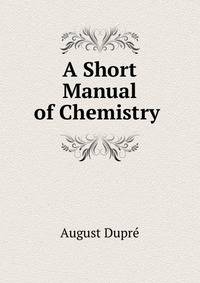 A Short Manual of Chemistry .