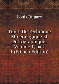 Trait? De Technique Min?ralogique Et P?trographique, Volume 1, part 1 (French Edition)