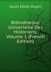 Bibliotheque Universelle Des Historiens, Volume 1 (French Edition)