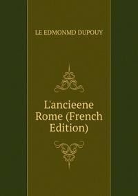 L'ancieene Rome (French Edition)