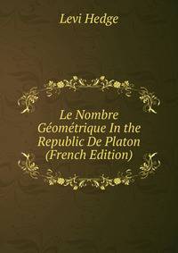 Le Nombre Geometrique In the Republic De Platon (French Edition)