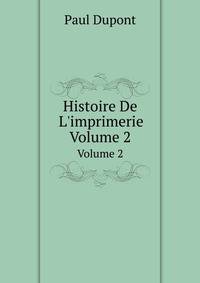Histoire De L`imprimerie. Volume 2