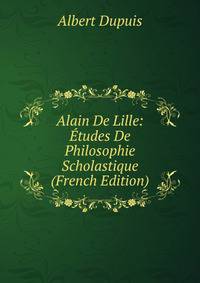 Alain De Lille: Etudes De Philosophie Scholastique (French Edition)