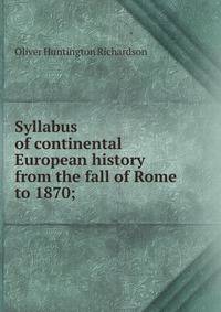 Syllabus of continental European history from the fall of Rome to 1870;