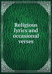 Religious lyrics and occasional verses