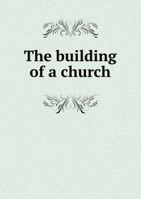 The building of a church
