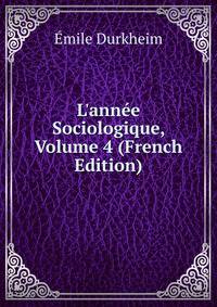 L'ann?e Sociologique, Volume 4 (French Edition)