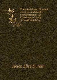 Trial-And-Error, Gradual Analysis, and Sudden Reorganization: An Experimental Study of Problem Solving