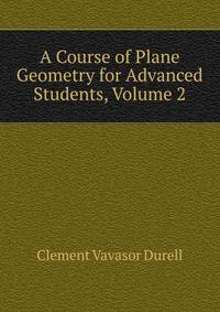 A Course of Plane Geometry for Advanced Students, Volume 2