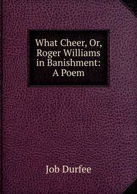 What Cheer, Or, Roger Williams in Banishment: A Poem