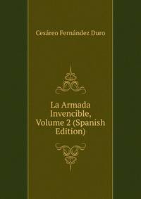 La Armada Invencible, Volume 2 (Spanish Edition)