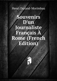 Souvenirs D'un Journaliste Fran?ais ? Rome (French Edition)