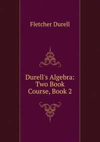 Durell's Algebra: Two Book Course, Book 2