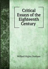 Critical Essays of the Eighteenth Century .