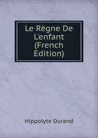 Le R?gne De L'enfant (French Edition)