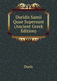 Duridis Samii Quae Supersunt (Ancient Greek Edition)