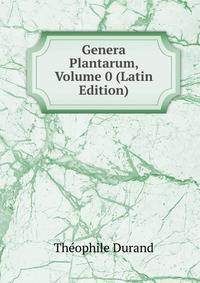 Genera Plantarum, Volume 0 (Latin Edition)