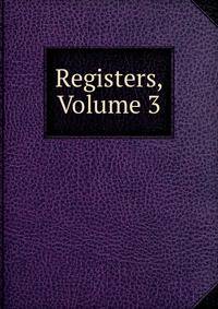 Registers, Volume 3