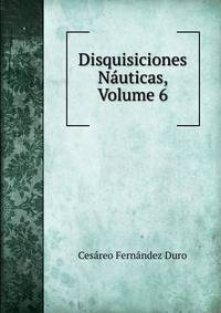 Disquisiciones Nauticas, Volume 6