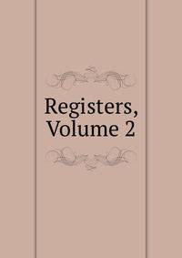 Registers, Volume 2