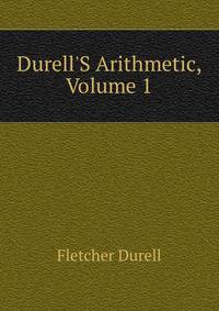 Durell'S Arithmetic, Volume 1