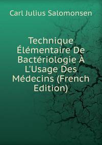 Technique ?l?mentaire De Bact?riologie ? L'Usage Des M?decins (French Edition)