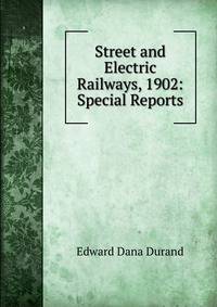 Street and Electric Railways, 1902: Special Reports