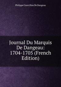Journal Du Marquis De Dangeau: 1704-1705 (French Edition)