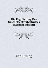 Die Regulierung Des Geschelechtverhaltnisses (German Edition)