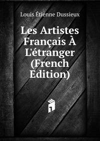 Les Artistes Fran?ais ? L'?tranger (French Edition)