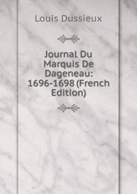 Journal Du Marquis De Dageneau: 1696-1698 (French Edition)