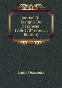 Journal Du Marquis De Dageneau: 1706-1707 (French Edition)